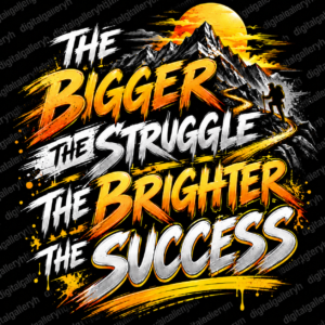 The Bigger the Struggle, the Brighter the Success – Motivational T-Shirt Design | Premium 5D Typography 🔥